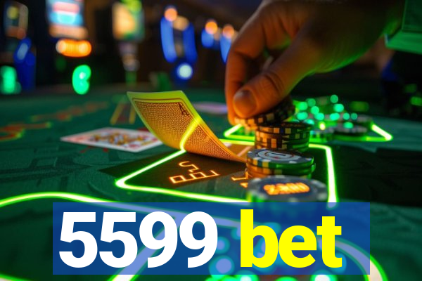 5599 bet